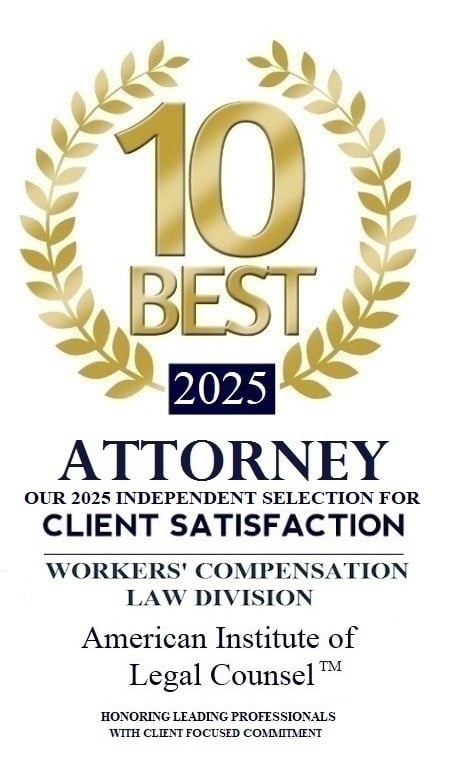 10 Best 2025 | Attorney Our 2025 Independent Selection for Client Satisfaction | Workers' Compensation Law Division | American Institute of Legal Counsel tm | Honoring Leading Professionals with Client Focused Commitment